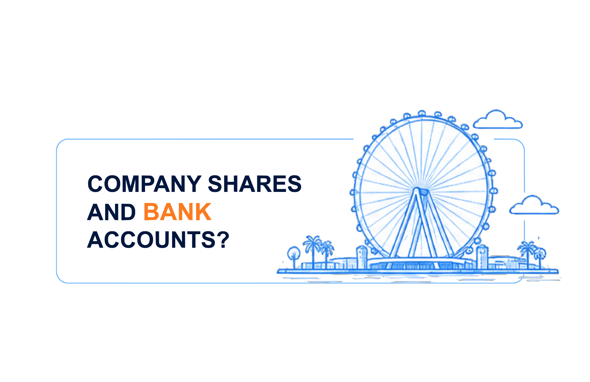 Company shares and bank accounts?